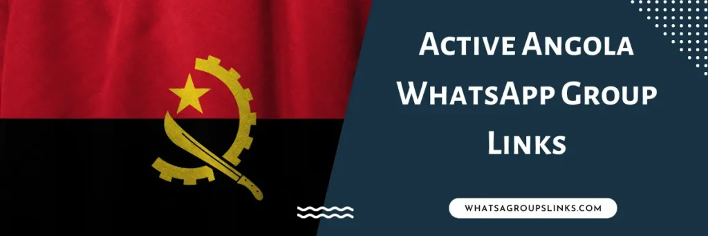 Active Angola WhatsApp Group Links