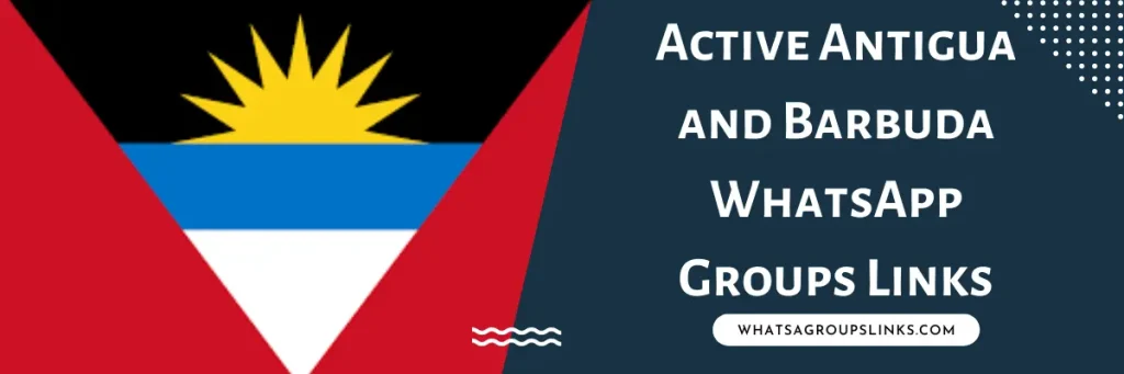 Active Antigua and Barbuda WhatsApp Groups Links