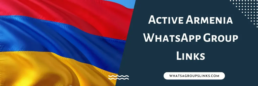 Active Armenia WhatsApp Group Links