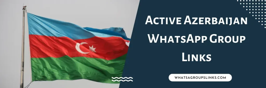 Active Azerbaijan WhatsApp Group Links