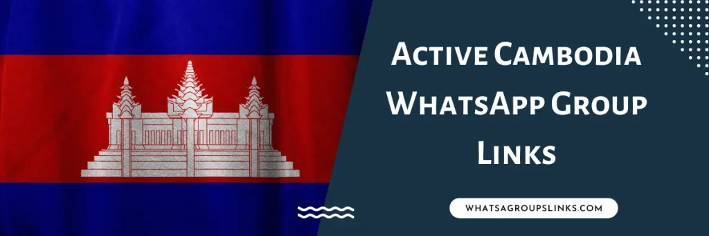 Active Cambodia WhatsApp Group Links