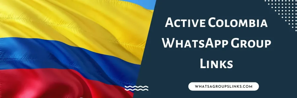 Active Colombia WhatsApp Group Links