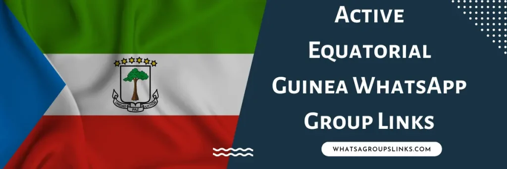 Active Equatorial Guinea WhatsApp Group Links