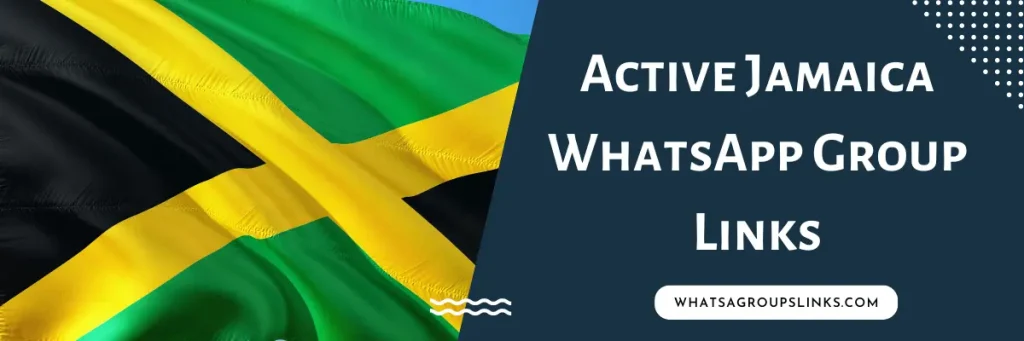 Active Jamaica WhatsApp Group Links