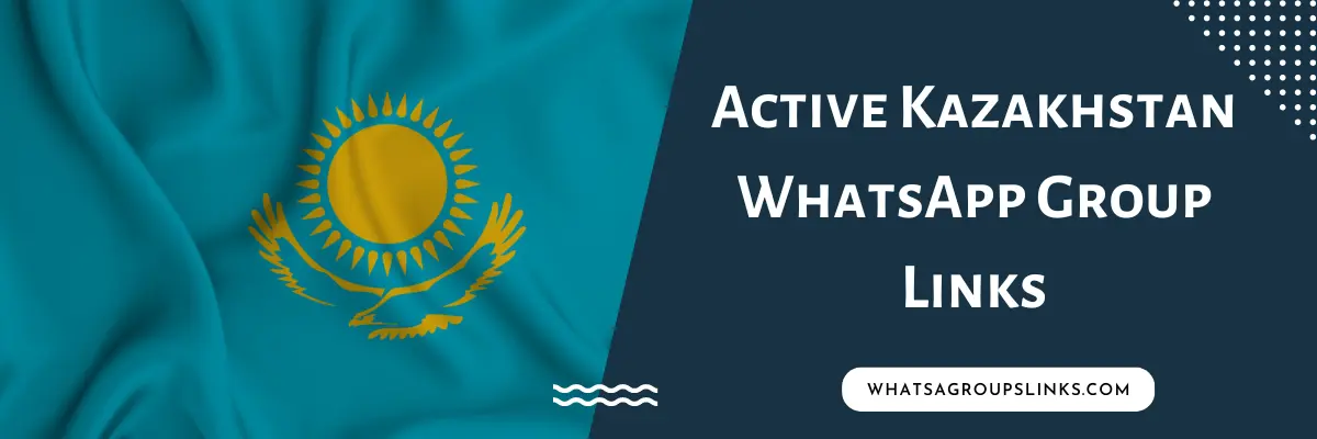 Active Kazakhstan WhatsApp Group Links