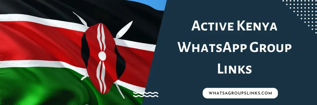 Active Kenya WhatsApp Group Links