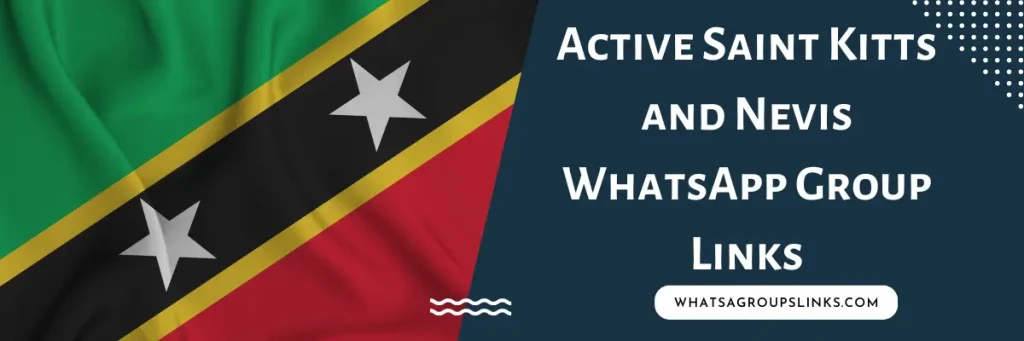 Active Saint Kitts and Nevis WhatsApp Group Links