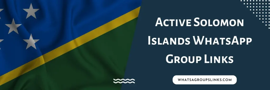 Active Solomon Islands WhatsApp Group Links