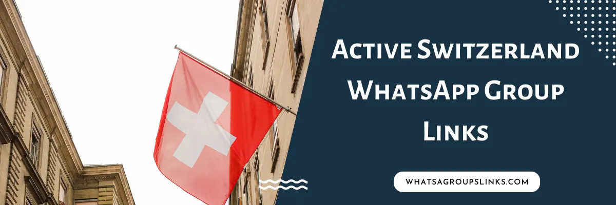 Active Switzerland WhatsApp Group Links
