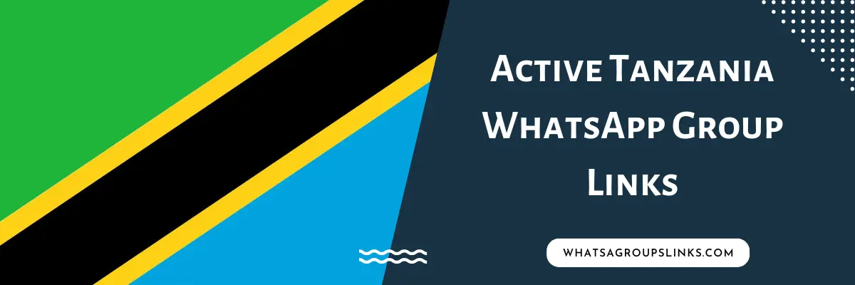 Active Tanzania WhatsApp Group Links
