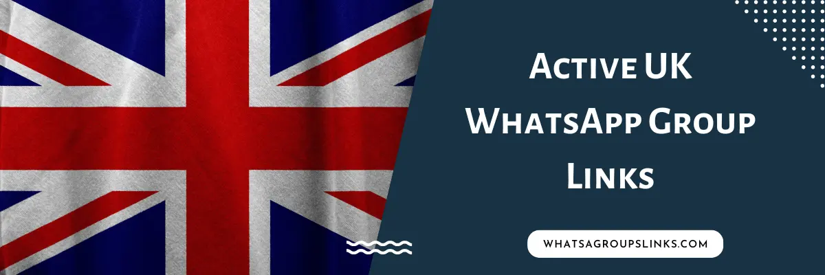 Active UK WhatsApp Group Links