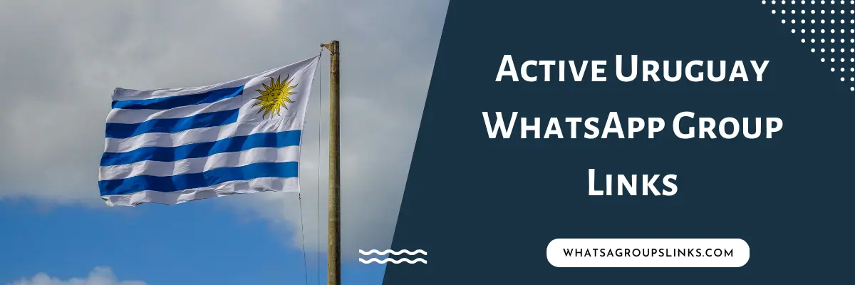 Active Uruguay WhatsApp Group Links