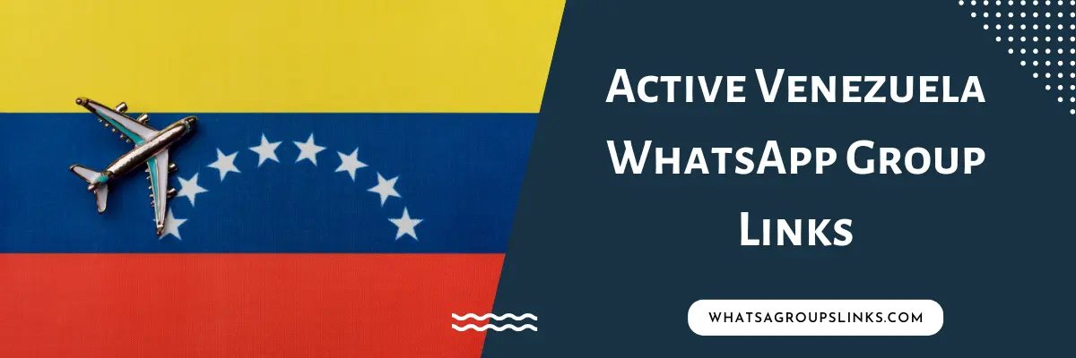 Active Venezuela WhatsApp Group Links