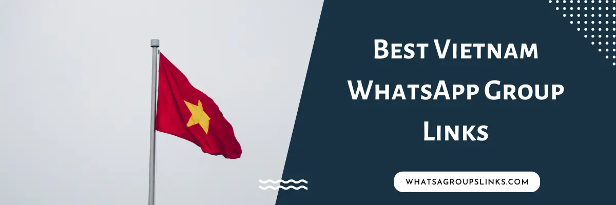 Best Vietnam WhatsApp Group Links