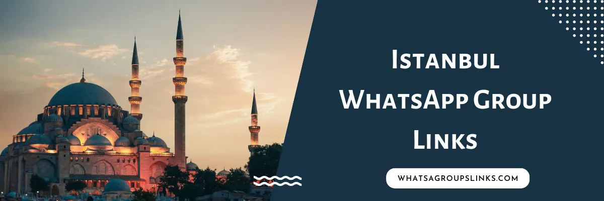 Istanbul WhatsApp Group Links